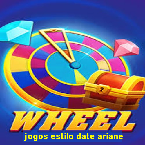 jogos estilo date ariane